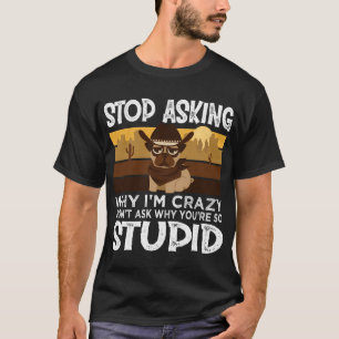 Lovely Pug Stop Asking Why I am Crazy Pug Lover Co T-Shirt