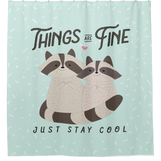Lovely Raccoons Card, Things Are Fine, Raccoons Shower Curtain (Front)
