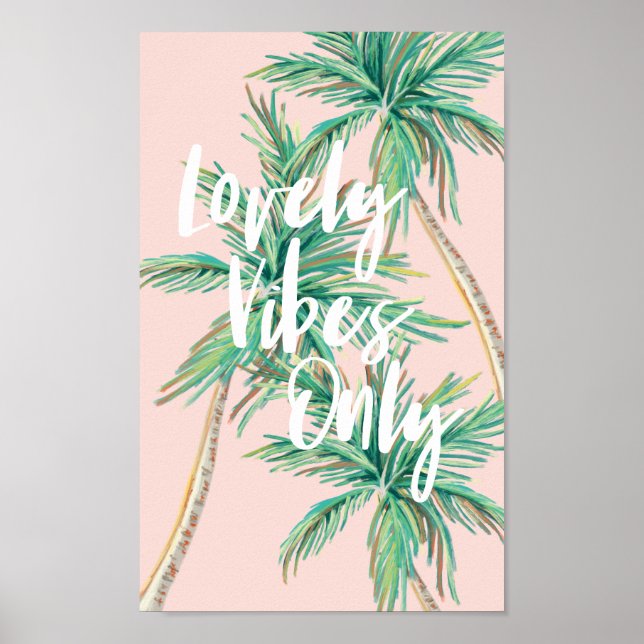 Lovely Vibes Only | Tropical Paradise Palm Tree Poster (Front)