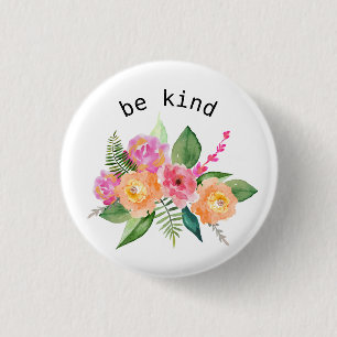 Lovely Watercolor Bouquet Be Kind pin back Button