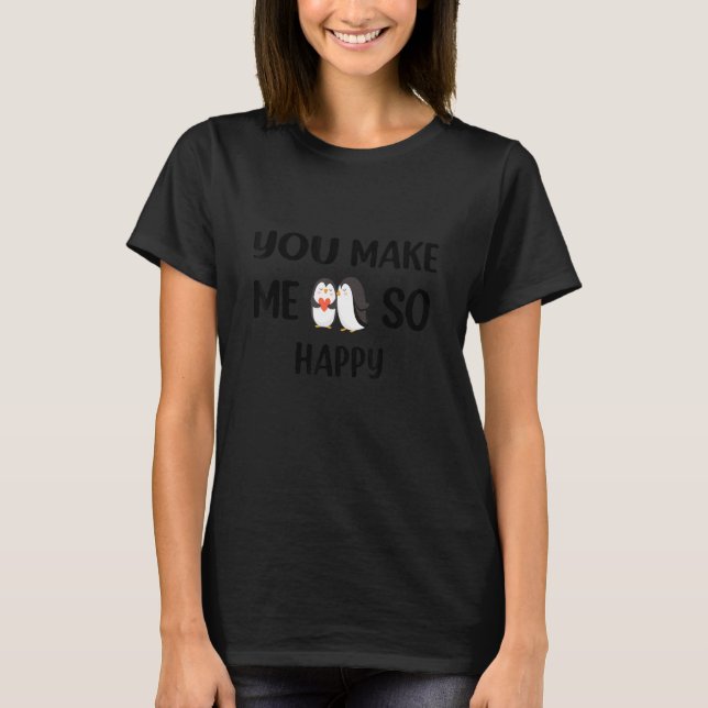 Lovely You Make Me So Happy Penguins Love T-Shirt (Front)