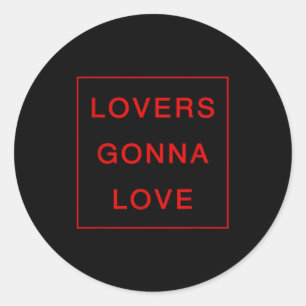 Lovers Gonna Love _ Valentines Days Classic Round Sticker