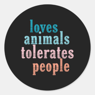 Loves Animals Tolerates People Funny Animal Lover Classic Round Sticker