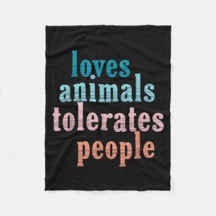 Loves Animals Tolerates People Funny Animal Lover Fleece Blanket