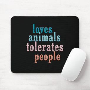 Loves Animals Tolerates People Funny Animal Lover Mouse Mat