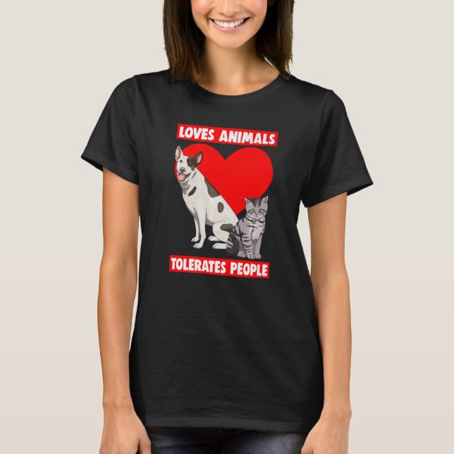 Loves Animals Tolerates People  Pet Animal Love T-Shirt (Front)