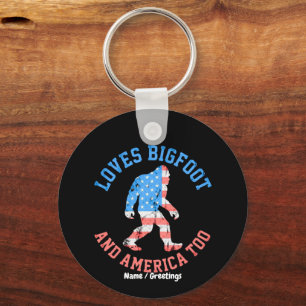 Loves Bigfoot and America Too Patriotic American Key Ring