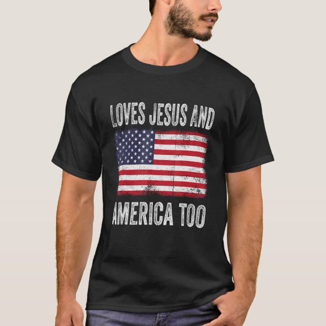 Loves Jesus & America Too Christ 4th Of July Ameri T-Shirt (Front)