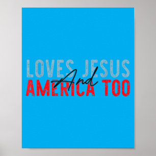 Loves Jesus And Aamerica Too 4th Of July Christian Poster