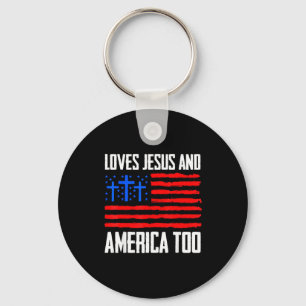 Loves jesus and america too 4th of julyLoves jesus Key Ring