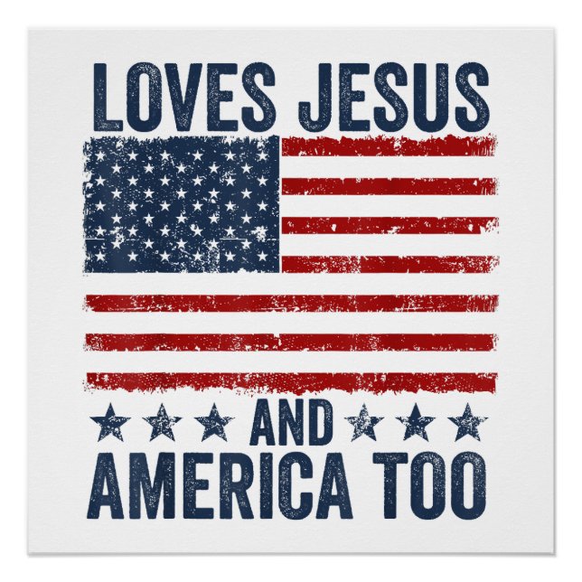 Loves Jesus and America Too God Christian 4th of J Poster (Front)