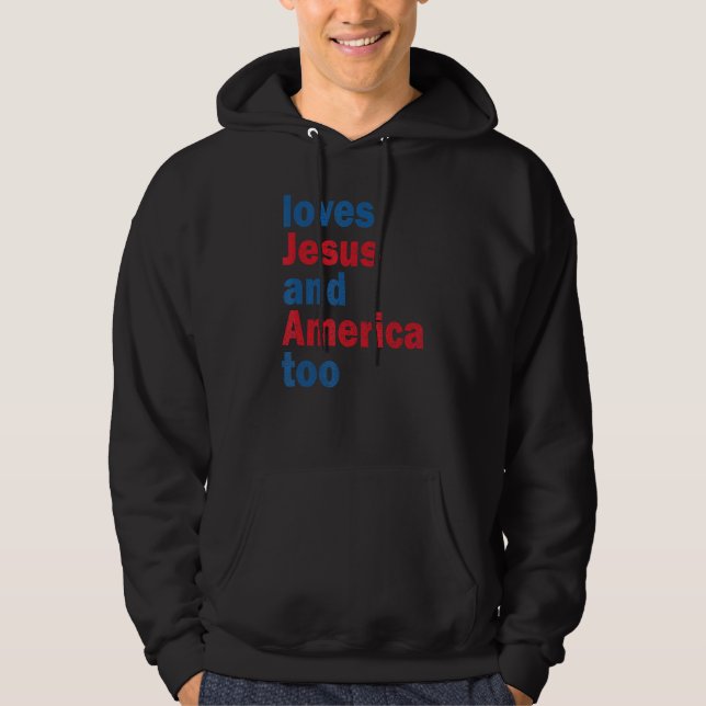 Loves Jesus And America Too God Christian Hoodie (Front)