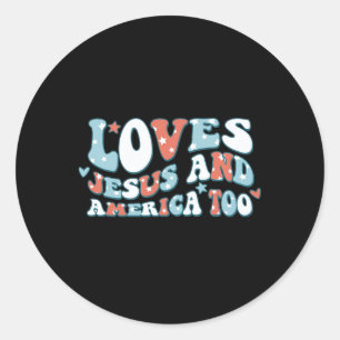 Loves Jesus And America Too Patriotic Christian 4t Classic Round Sticker