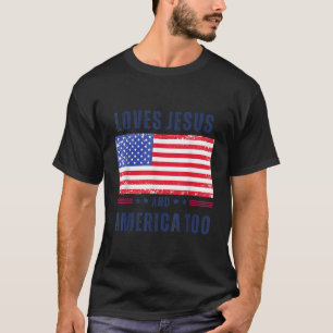 Loves Jesus and America Too T-Shirt