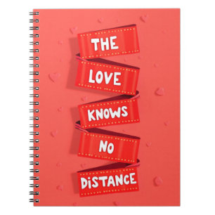Loves knows no Distance Notebook