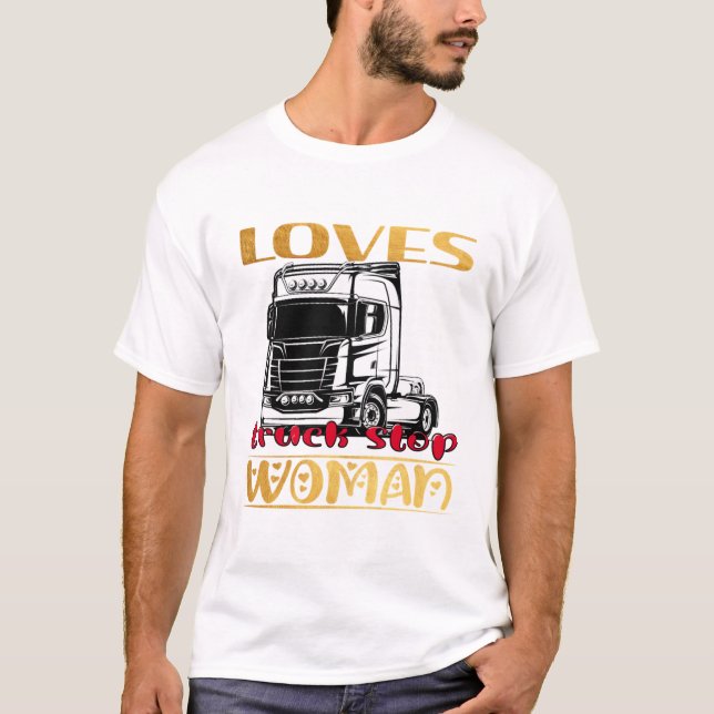 loves truck stop women  Truckers Day gift for lady T-Shirt (Front)