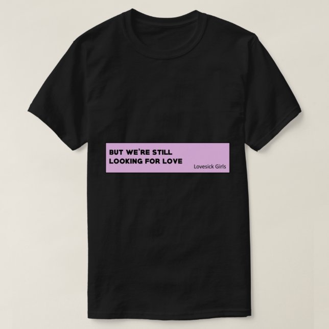 Lovesick Girls - Blackpink Quote  T-Shirt (Design Front)