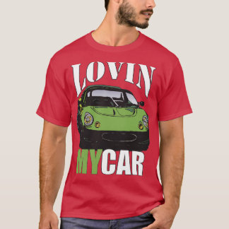 LOVIN MY CAR T-Shirt
