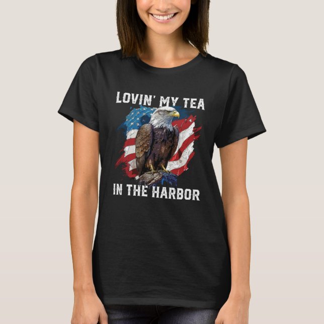 Lovin My Tea In The Harbor Patriotic Tea Drinker A T-Shirt (Front)