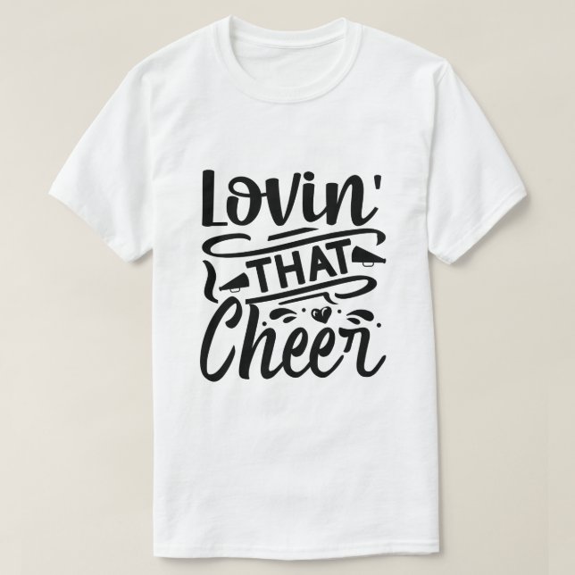 Lovin' That Cheer T-Shirt (Design Front)
