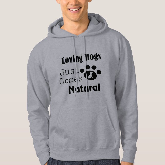 Loving Dogs Just Comes Natural Men's Hoodie (Front)