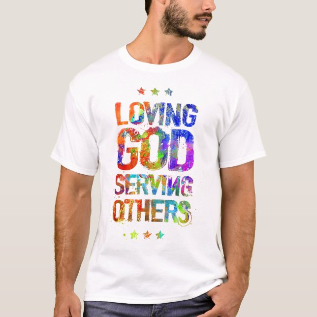 Loving God Serving Others. T-Shirt (Front)