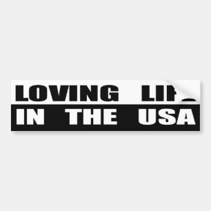 Loving Life In The USA Bumper Sticker