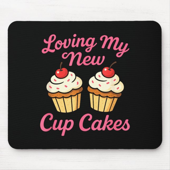 Loving My New Cup Cakes - Funny Cosmetic Surgery H Mouse Mat (Front)