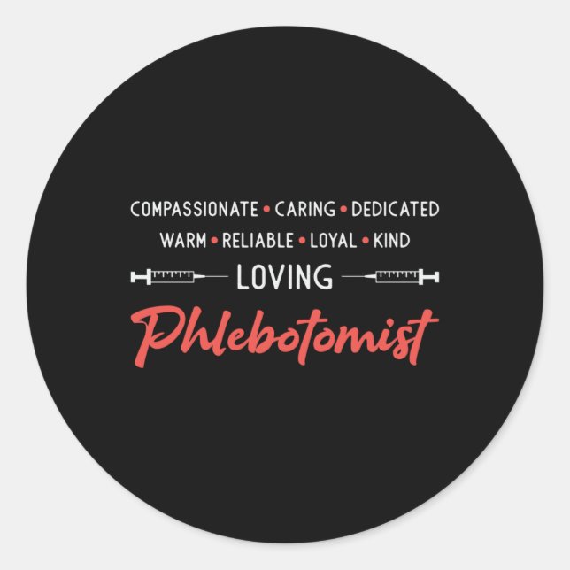 Loving Phlebotomist Phlebotomy Doctor Nurse Gift Classic Round Sticker (Front)