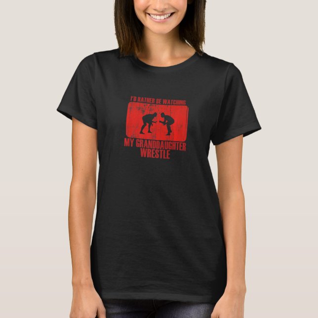 Loving Rather Be Watching Granddaughter Wrestle Pr T-Shirt (Front)