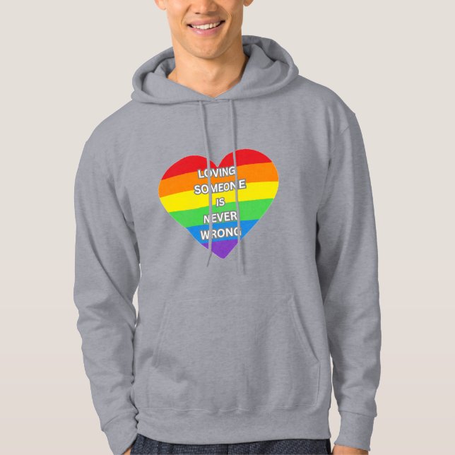“Loving Someone Is Never Wrong”  Hoodie (Front)