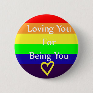 Loving You for Being You Pride Button