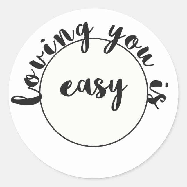 Loving You is Easy - Romantic Quote Classic Round Sticker (Front)