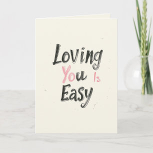 Loving You Is Easy Valentines day Card