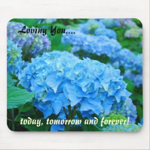 Loving You today tomorrow forever Blue Hydrangeas Mouse Mat