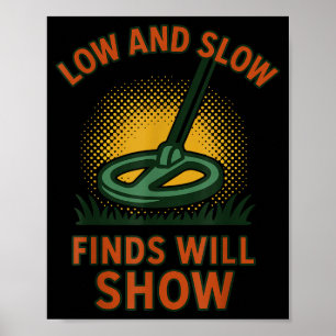 Low And Slow Finds Will Show Metal Detecting Poster