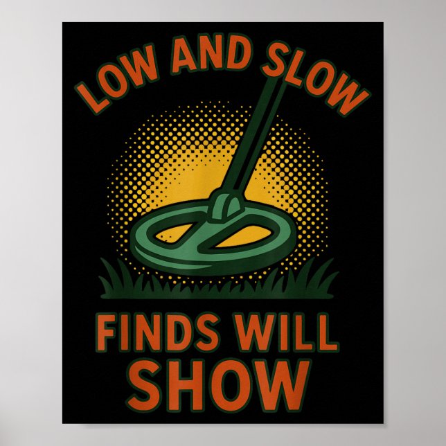 Low And Slow Finds Will Show Metal Detecting  Poster (Front)