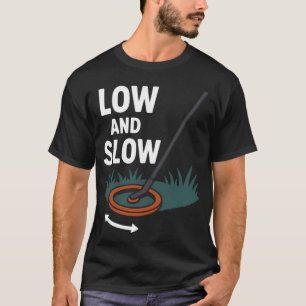 Low And Slow Metal Detecting Treasure Hunt T-Shirt