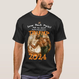 Low Back Pain? FW FV HG Genital Manipulation Trump T-Shirt
