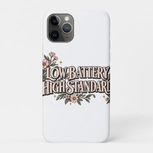 Low Battery High Standards Floral Aesthetic Funny iPhone 11 Pro Case