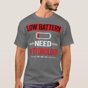 Low Battery Meteorology Meteorologist T-Shirt