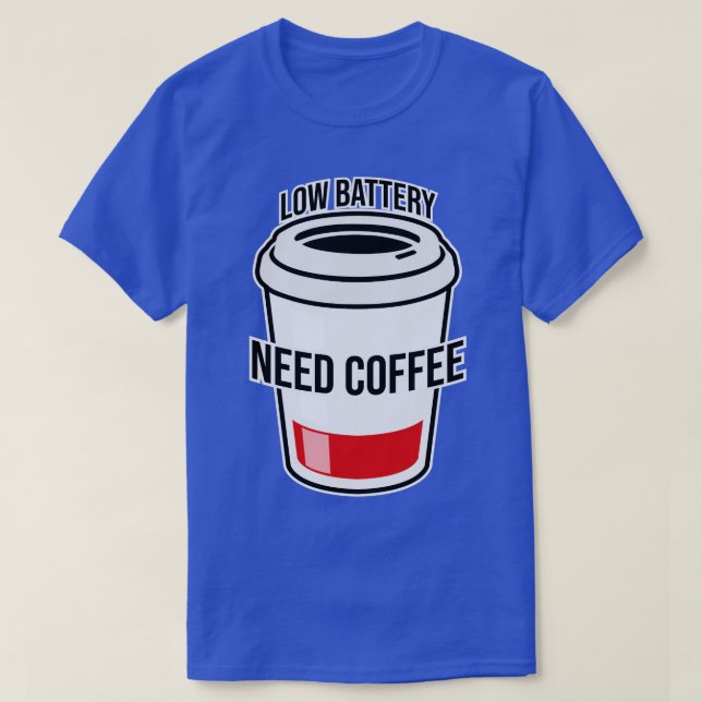 Low Battery Need Coffee T-Shirt (Design Front)