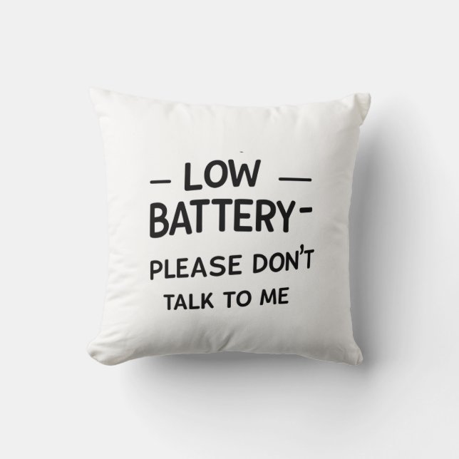 Low Battery Please Don’t Talk to Me – Funny Sarcas Cushion (Front)