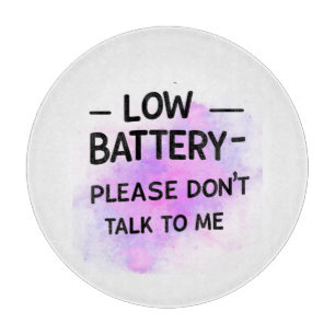 Low Battery Please Don’t Talk to Me – Funny Sarcas Cutting Board