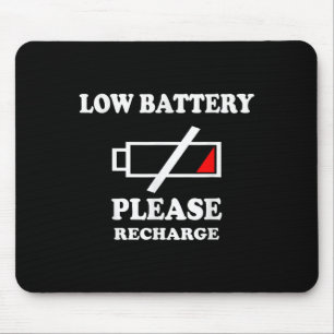 Low Battery Please Recharge - Funny Say Tired Phon Mouse Mat
