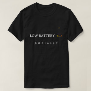Low Battery Socially Minimalist Funny Quote T-Sh T-Shirt