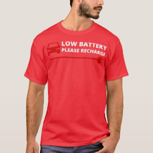 Low Car Battery Please Recharge electric car 6 T-Shirt