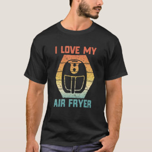 Low Carb Cooking Cook Quote I Love My Air Fryer T-Shirt