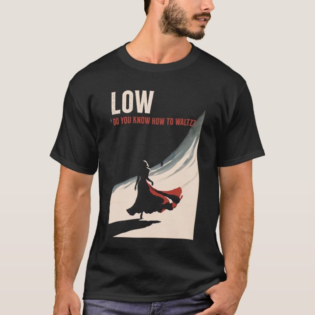 Low - Do You Know How to Waltz?  T-Shirt (Front)