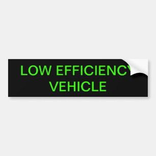 LOW EFFICIENCY VEHICLE BUMPER STICKER